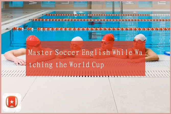 Master Soccer English While Watching the World Cup
